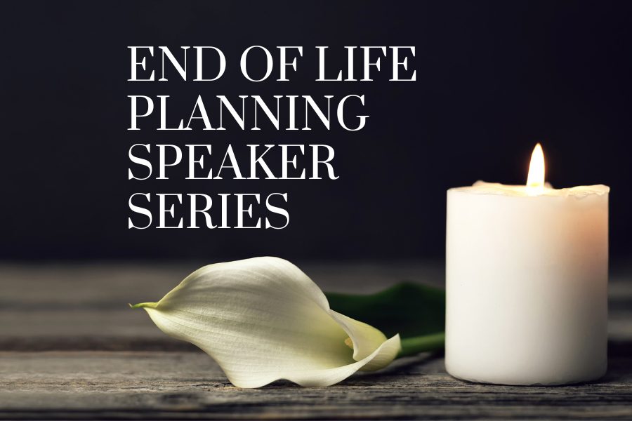 End of Life Planning Speaker Series